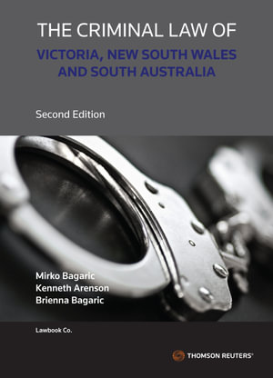 Criminal Law of Victoria NSW and SA  : 2nd Edition - Mirko Bagaric