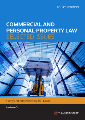 Commercial and Personal Property Law : Selected Issues Fourth Edition - Bill Dixon