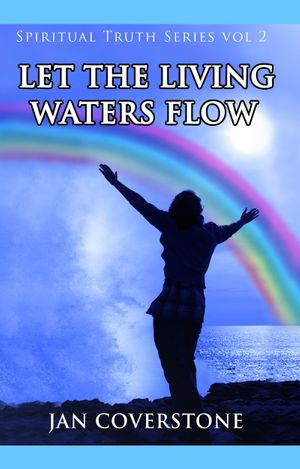 Spiritual Truth Series vol 2 Let the Living Waters Flow - Jan Coverstone