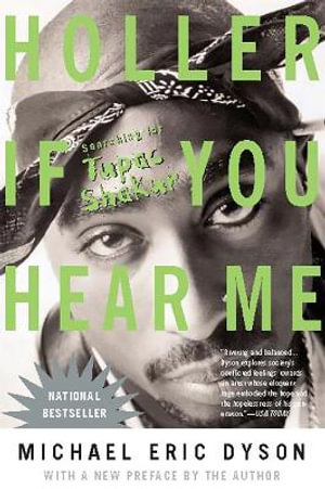 Holler If You Hear Me (2006) : Searching for Tupac Shakur - Michael Dyson