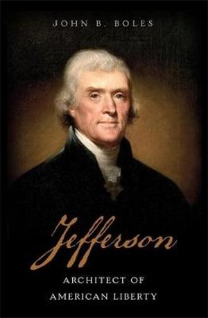 Jefferson : Architect of American Liberty - John B. Boles