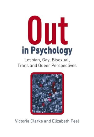 Out in Psychology : Lesbian, Gay, Bisexual, Trans and Queer Perspectives - Victoria Clarke