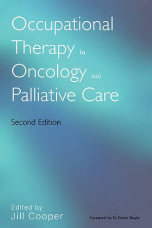 Occupational Therapy in Oncology and Palliative Care - Jill Cooper