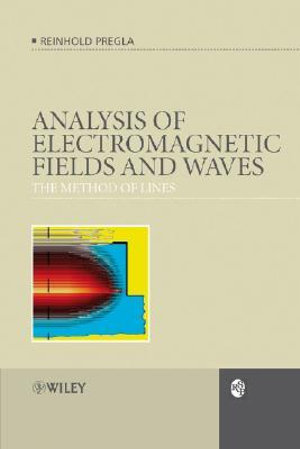 Analysis of Electromagnetic Fields and Waves : The Method of Lines - Reinhold Pregla