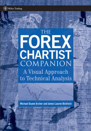 The Forex Chartist Companion : A Visual Approach to Technical Analysis - Michael D. Archer