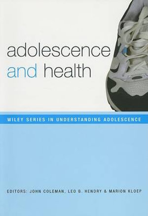 Adolescence and Health : Understanding Adolescence - John Coleman