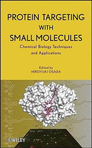 Protein Targeting with Small Molecules : Chemical Biology Techniques and Applications - Hiroyuki Osada