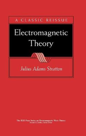 Electromagnetic Theory : IEEE Press Series on Electromagnetic Wave Theory - Julius Adams Stratton