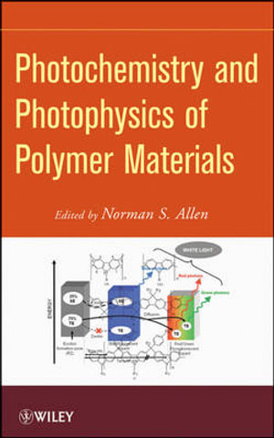 Photochemistry and Photophysics of Polymeric Materials - Norman S. Allen