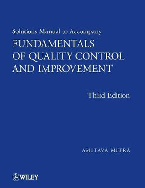 Fundamentals of Quality Control and Improvement, Solutions Manual - Amitava Mitra