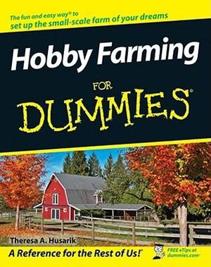 Hobby Farming For Dummies : For Dummies - Theresa A. Husarik