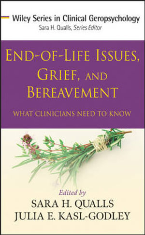 End-of-Life Issues, Grief, and Bereavement : What Clinicians Need to Know - Sara Honn Qualls