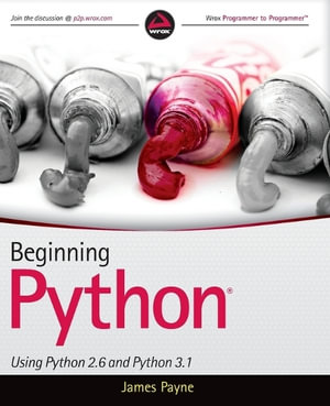 Beginning Python : Using Python 2.6 and Python 3.1 - James Payne