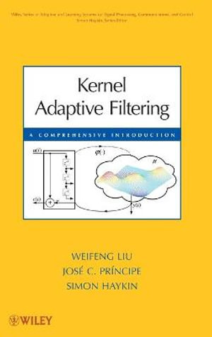 Kernel Adaptive Filtering : A Comprehensive Introduction - Weifeng Liu