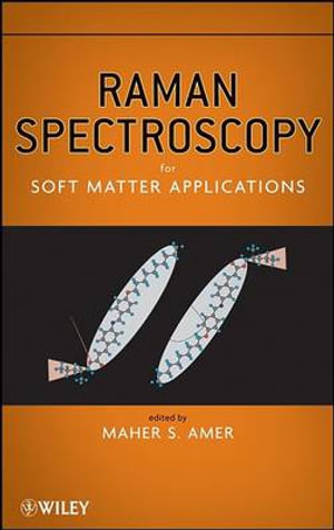 Raman Spectroscopy for Soft Matter Applications - M. S. Amer