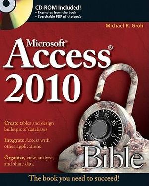 Access 2010 Bible : Bible - Michael R. Groh