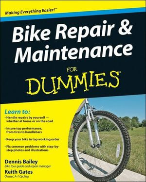 Bike Repair and Maintenance For Dummies - Dennis Bailey