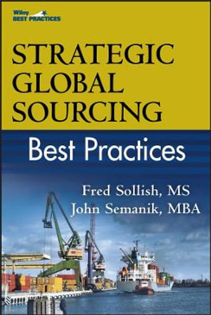 Strategic Global Sourcing Best Practices : Best Practices (John Wiley & Sons) - Fred Sollish