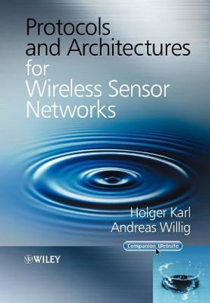 Protocols and Architectures for Wireless Sensor Networks - Holger Karl