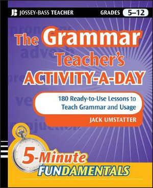 The Grammar Teacher's Activity-a-Day : 180 Ready-to-Use Lessons to Teach Grammar and Usage - Jack Umstatter