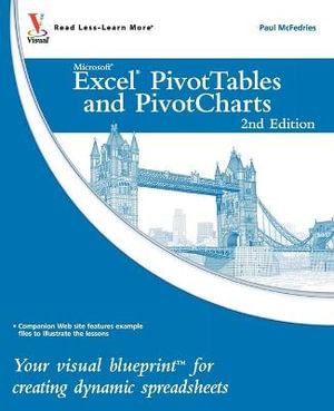 Excel PivotTables and PivotCharts : Your visual blueprint for creating dynamic spreadsheets - Paul McFedries