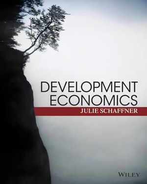 Development Economics : Theory, Empirical Research, and Policy Analysis - Julie Schaffner