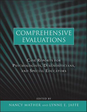 Comprehensive Evaluations : Case Reports for Psychologists, Diagnosticians, and Special Educators : Case Reports for Psychologists, Diagnosticians, and Special Educators - Nancy Mather