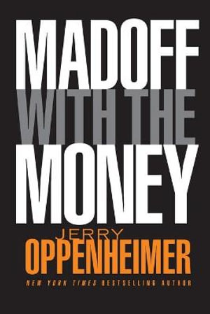 Madoff With The Money - Jerry Oppenheimer