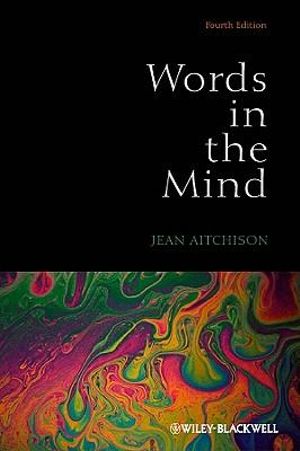 Words in the Mind : An Introduction to the Mental Lexicon - Jean Aitchison