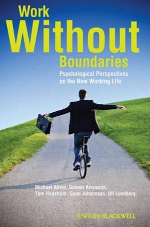 Work Without Boundaries : Psychological Perspectives on the New Working Life - Michael Allvin