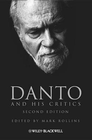 Danto and His Critics : Philosophers and their Critics - Mark Rollins