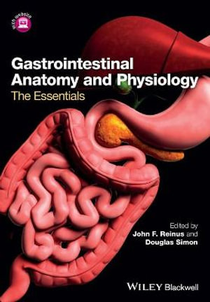 Gastrointestinal Anatomy and Physiology : The Essentials - John F. Reinus