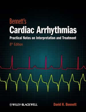 Bennett's Cardiac Arrhythmias : Practical Notes on Interpretation and Treatment - David H. Bennett