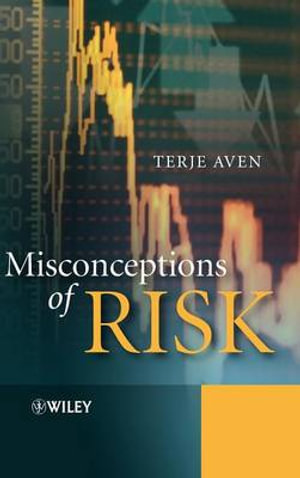 Misconceptions of Risk : Statistics in Practice Ser. - Terje Aven