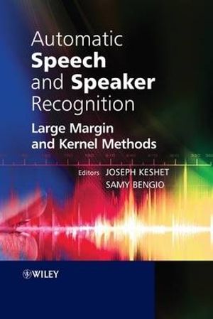 Automatic Speech and Speaker Recognition : Large Margin and Kernel Methods - Joseph Keshet