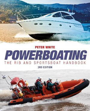 Powerboating : The RIB & Sportsboat Handbook - PETER WHITE