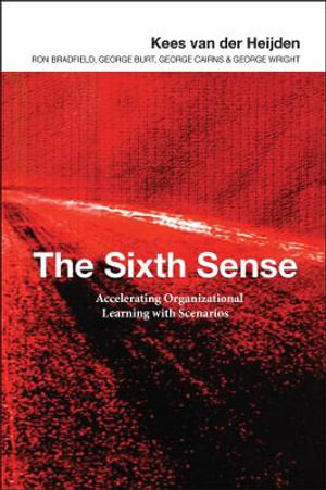 The Sixth Sense : Accelerating Organizational Learning with Scenarios - Kees van der Heijden