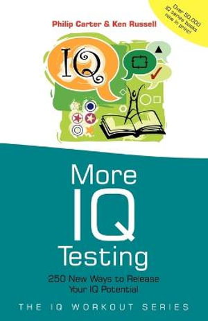 More IQ Testing : 250 New Ways to Release Your IQ Potential - Philip Carter