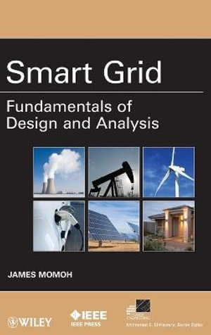 Smart Grid : Fundamentals of Design and Analysis - James A. Momoh