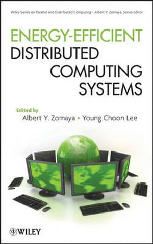 Energy-Efficient Distributed Computing Systems : Wiley Series on Parallel and Distributed Computing - Albert Y. Zomaya