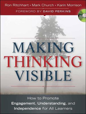 Making Thinking Visible : How to Promote Engagement, Understanding, and Independence for All Learners - Ron Ritchhart