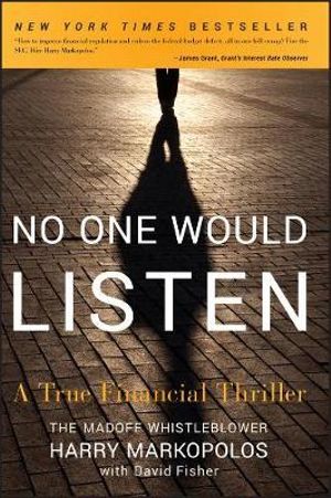 No One Would Listen : A True Financial Thriller - Harry Markopolos