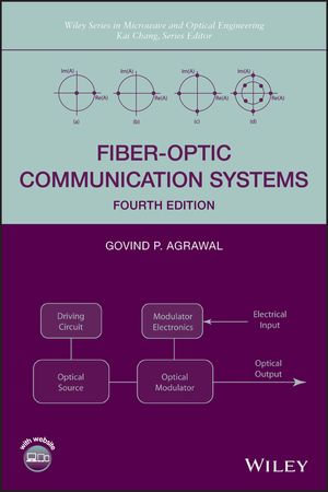 Fiber-Optic Communication Systems : Wiley Series in Microwave and Optical Engineering : Book 222 - Govind P. Agrawal