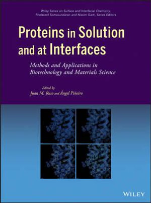 Proteins in Solution and at Interfaces : Methods and Applications in Biotechnology and Materials Science - Juan M. Ruso