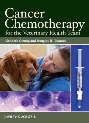 Cancer Chemotherapy for the Veterinary Health Team - Kenneth Crump