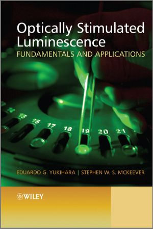 Optically Stimulated Luminescence : Fundamentals and Applications - Eduardo G. Yukihara