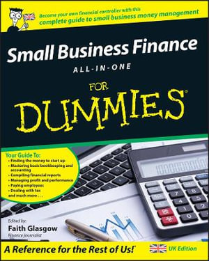 Small Business Finance All-In-One For Dummies - UK Edition : For Dummies - Faith Glasgow