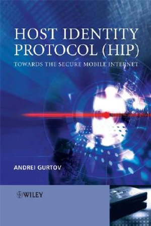 Host Identity Protocol (HIP) : Towards the Secure Mobile Internet - Andrei Gurtov