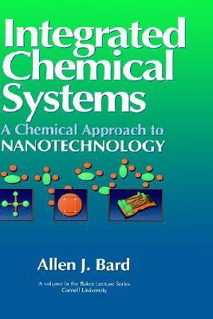 Integrated Chemical Systems : A Chemical Approach to Nanotechnology - Allen J. Bard