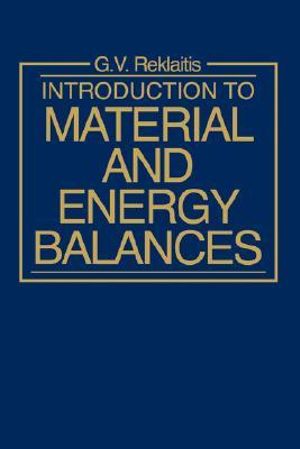 Introduction to Material and Energy Balances - Gintaras V. Reklaitis